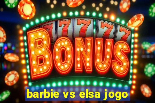 barbie vs elsa jogo